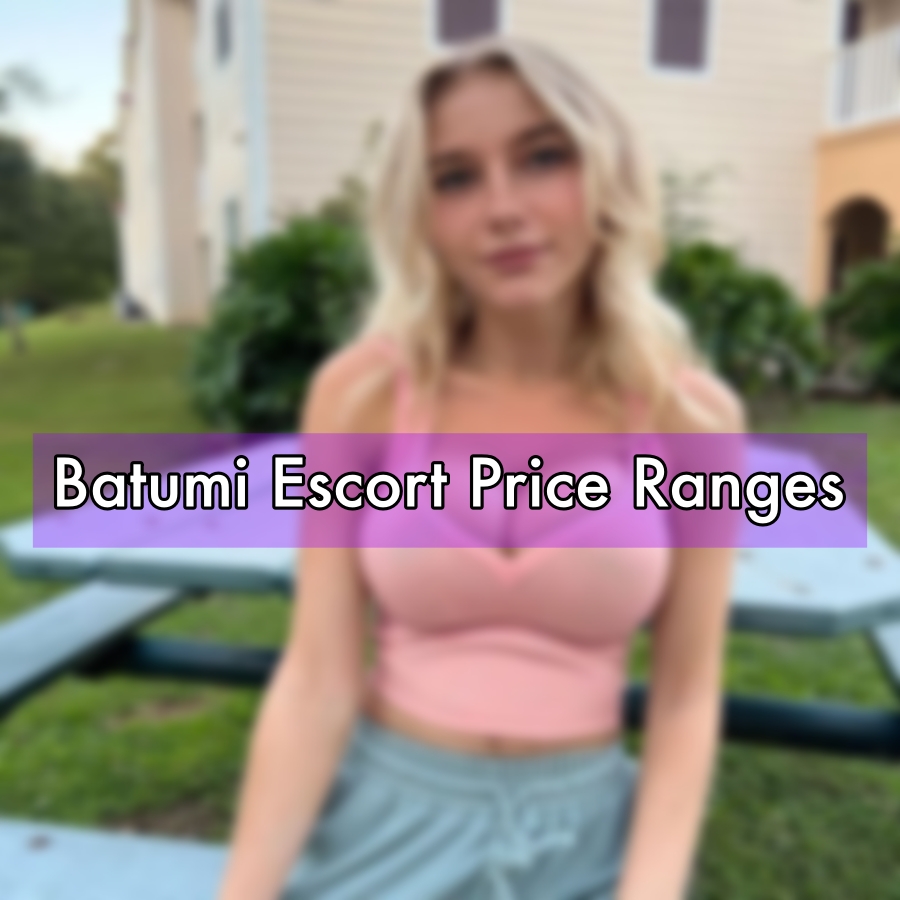 Batumi Escort Price Ranges