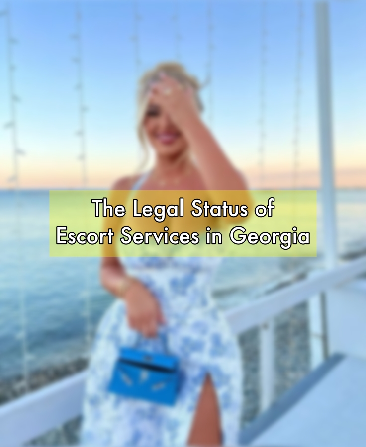 The Legal Status of Escort Services in Georgia